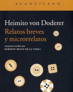 Heimito von Doderer, “Relatos breves y microrrelatos”, traducción de Roberto Bravo de la Varga, Acantilado, Barcelona, 2013, 216 pp.